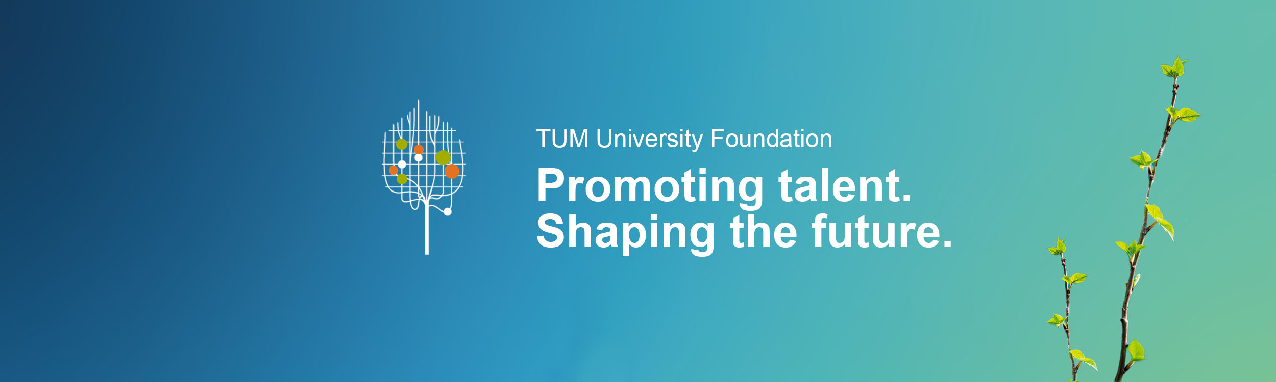 TUM University Foundation. Promoting talent. Shaping the future.